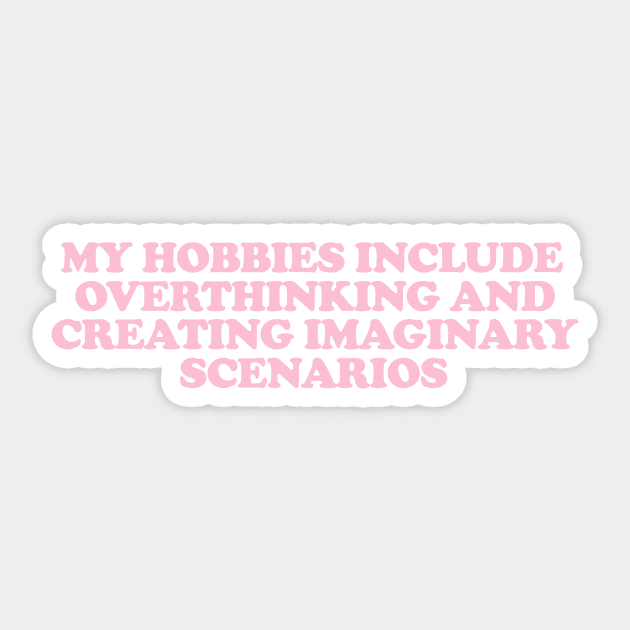 my hobbies include overthinking shirt, Funny Sarcastic Shirt, Funny Shirt, Everyday T-shirt, Workout Shirt, Awkward T-shirt, Overthink Shirt Sticker by Y2KSZN